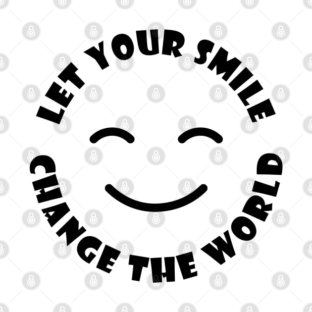 Let Your Smile Change The World - Motivational And Inspirational Quotes by Ebhar