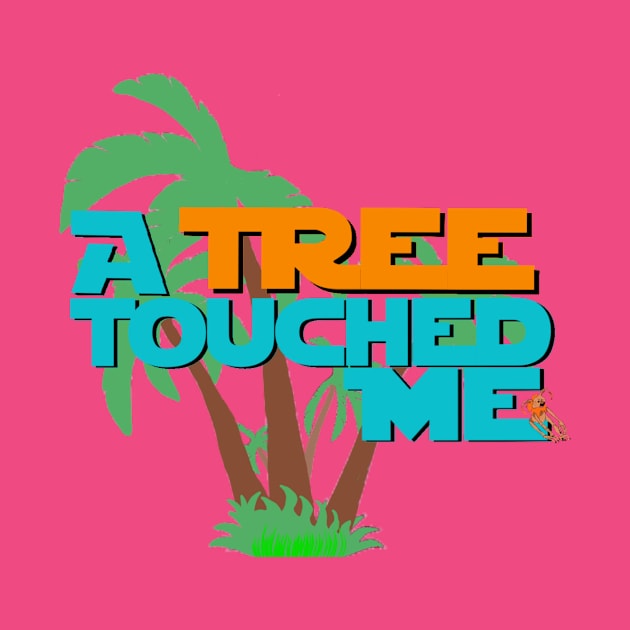 "A Tree Touched Me" by The Rogue Attraction