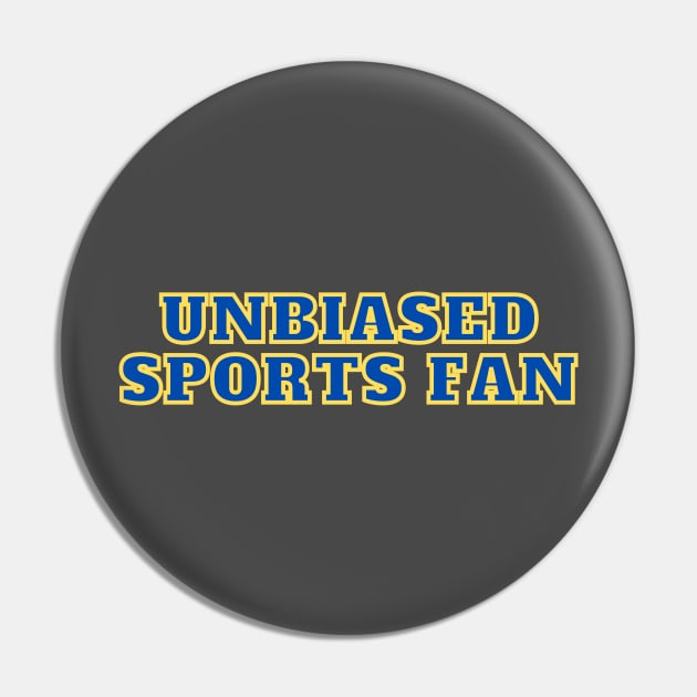 Unbiased Sports Fan Pin by C-Dogg