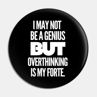 I may not be a genius but overthinking is my forte. Pin