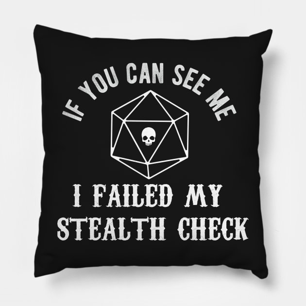 Dungeons & Dragons - If You Can See Me I Failed My Stealth Check - DnD Dice Set Pillow by MeepleDesign