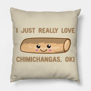 I Just Really Love Chimichangas Ok! Kawaii Chimichanga Pillow