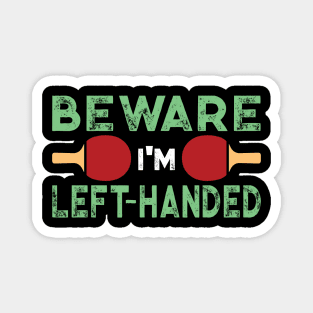 Beware I'm Left Handed Funny Ping Pong Gift Magnet