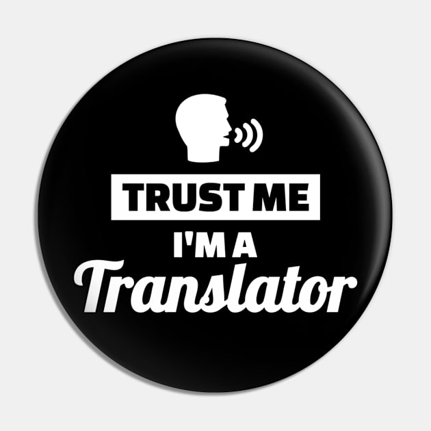 Trust me I'm a Translator Pin by Designzz