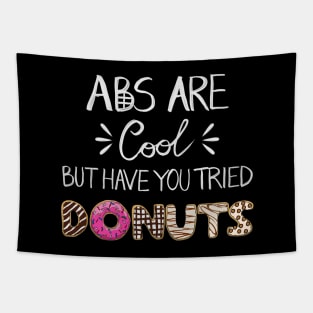 Abs Are Cool But Have You Tried Donuts Tapestry