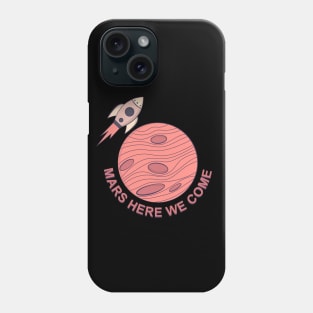 Mars Here We Come Phone Case