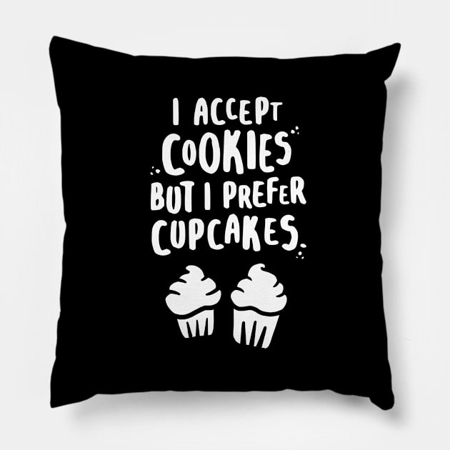 I Accept Cookies But I Prefer Cupcakes - W Pillow by lemontee