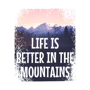 LIFE IS BETTER IN THE MOUNTAINS Pastel Colored Mountain Forest Sunset View With Birds And Trees T-Shirt