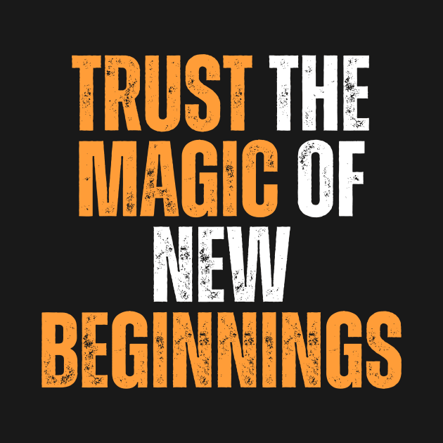 trust the magic of new beginnings motivational typography by emofix