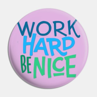 Work Hard. Be Nice. T-Shirt Pin