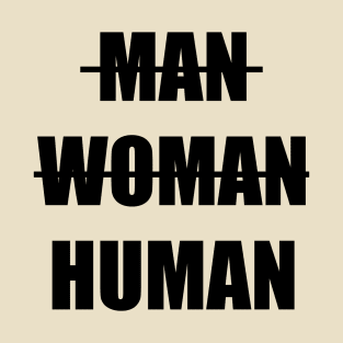 MAN WOMAN HUMAN T-Shirt