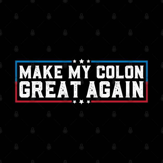 Make My Colon Great Again Funny Colon Surgery Recovery by abdelmalik.m95@hotmail.com