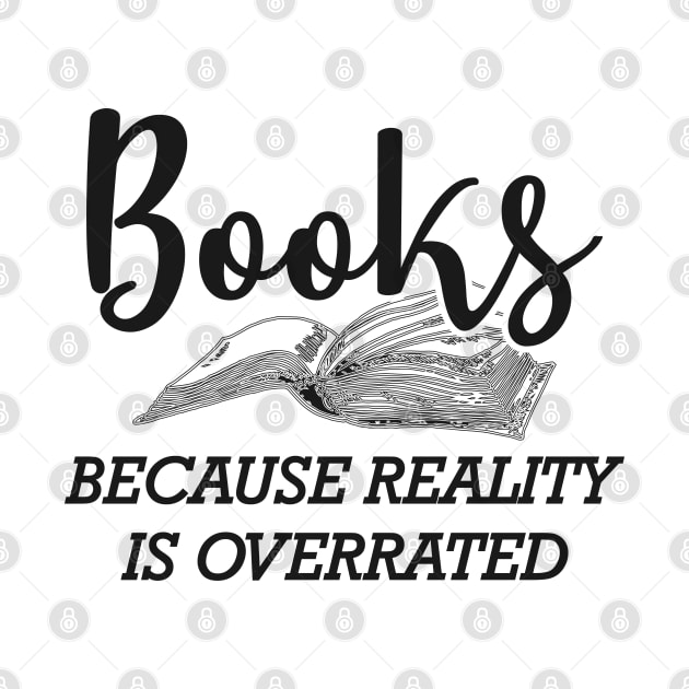 Book - Books because reality is overrated by KC Happy Shop