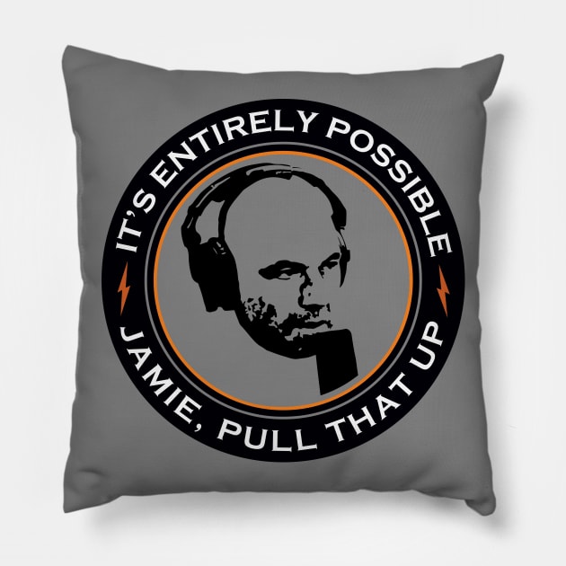 It's Entirely Possible | Jamie, Pull that Up Pillow by jon.jbm@gmail.com