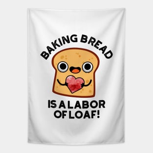 Baking Bread Is A Labor Of Loaf Cute Food Pun Tapestry