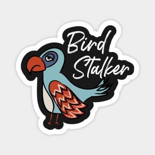 Funny Birder Pun Bird Stalker Illustrated Bird Magnet