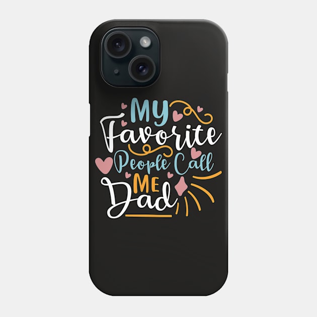 My favorite people call me dad | Gifts for dad | Father Shirts Phone Case by TeeValley