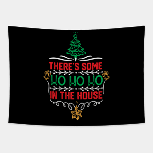 Christmas Hilarious Jokes Gift - There's Some Ho Ho Ho in This House Tapestry