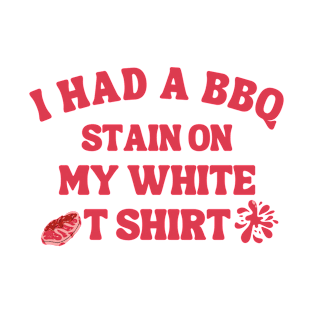 I have a barbeque stain on my white tee shirt T-Shirt