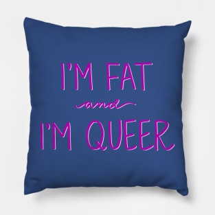 Here I am! I’m fat and I’m queer! 1 Pillow