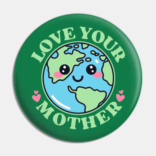 Love Your Mother Earth Pin