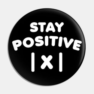 stay positive Pin