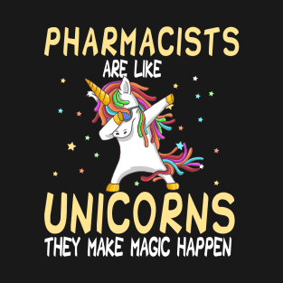 Pharmacists Are Like Unicorns They Make Magic Happen T-Shirt