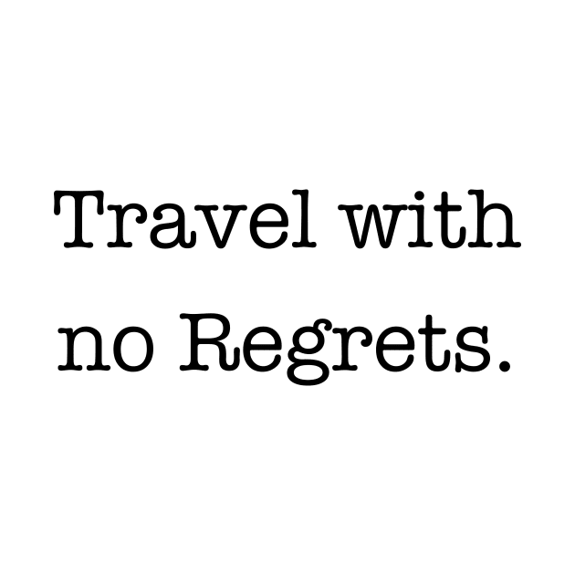 Travel with no Regrets Quote by nataliesnow24