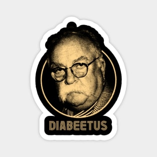 Diabeetus   Wilford Brimley Magnet