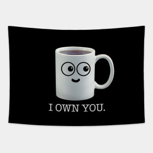 I own you - coffee Tapestry