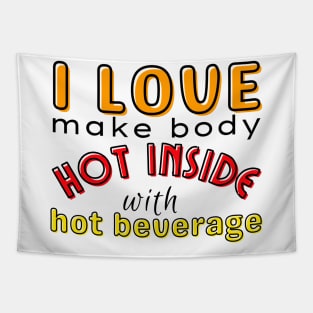 I love make body hot inside with hot beverage Tapestry