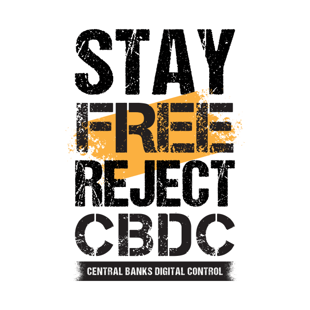 Stay Free Reject CBDC - Central Banks Digital Control by CatsCrew