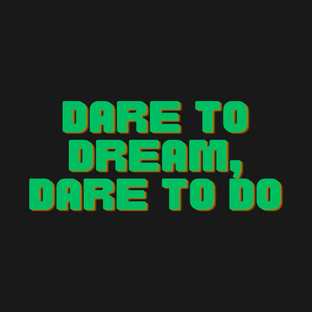 Dare to Dream by Prime Quality Designs