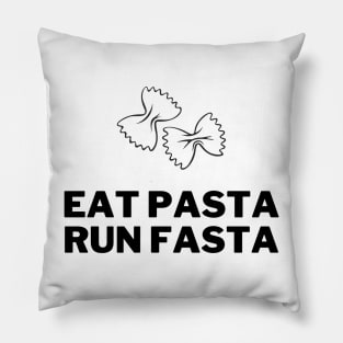 Eat Pasta Run Fasta Pillow