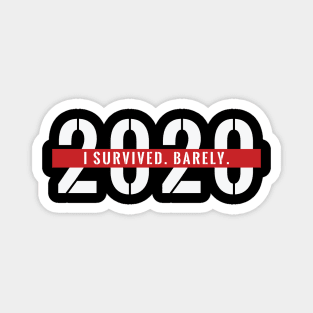 I Barely Survived 2020 Shirt - White Text Magnet