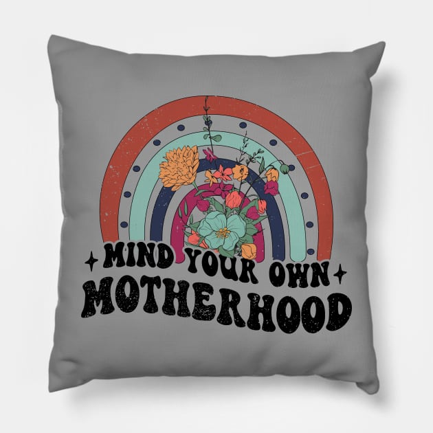 Mind Your Own Motherhood Pillow by Mad Panda