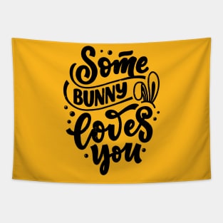 Some bunny loves you - easter bunny cute funny typography quote slogan Tapestry