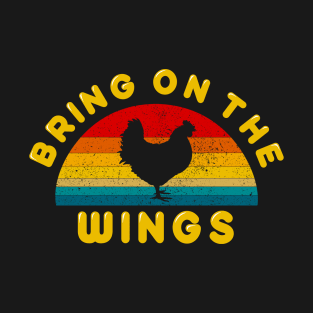 Bring on the Chicken Wings T-Shirt