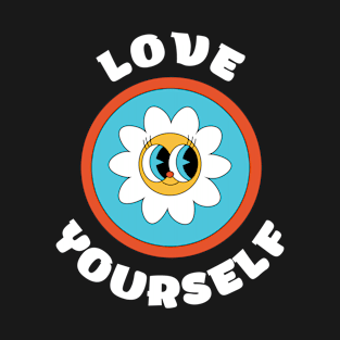 Cute fower Love Yourself - Inspire self worth T-Shirt
