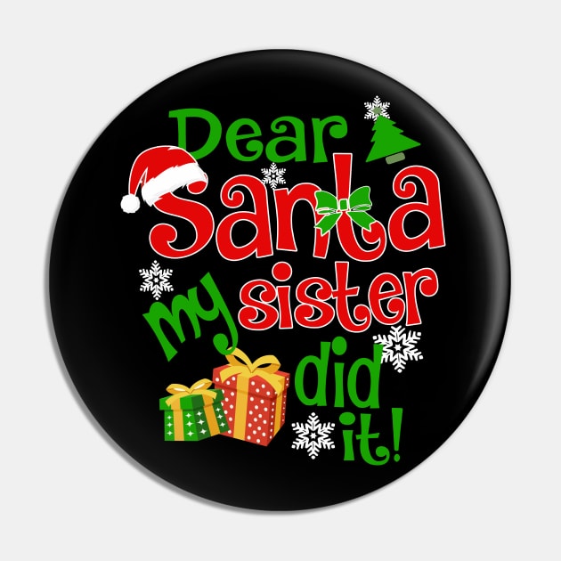 Dear Santa My Sister Did It Christmas Funny Xmas Pin by igybcrew