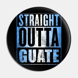 Straight Outta Guate Pin