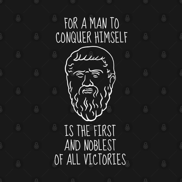 Plato Quote: For A Man To Conquer Himself Is The First And Noblest Of All Victories by isstgeschichte