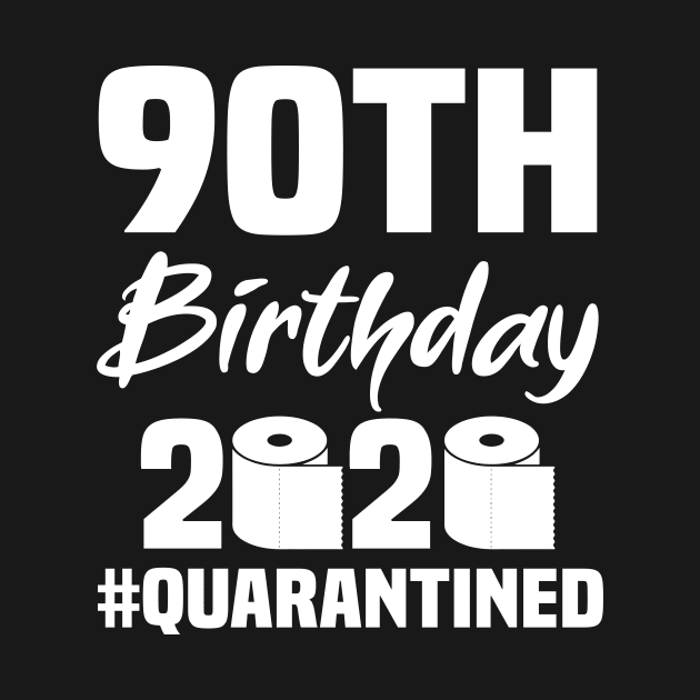 90th Birthday 2020 Quarantined by quaranteen