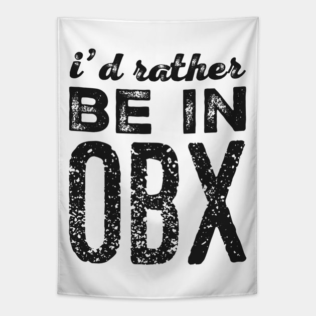 I'd rather be in OBX Outer Banks North Carolina Cute Vacation Holiday trip funny saying Tapestry by BoogieCreates