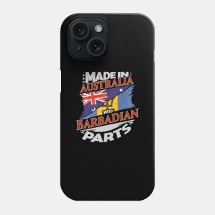 Made In Australia With Barbadian Parts - Gift for Barbadian From Barbados Phone Case