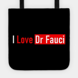 I Love Dr Fauci Tote