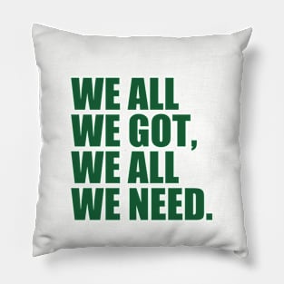 We all we got - Philadelphia Eagles Pillow