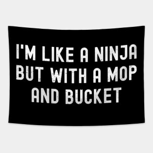 I'm like a ninja, but with a mop and bucket Tapestry