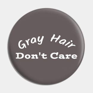 Gray Hair Don’t Care Pin