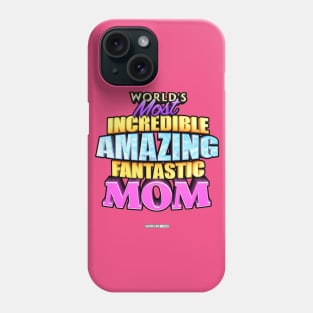 World's Most Incredible Amazing Fantastic Mom Phone Case